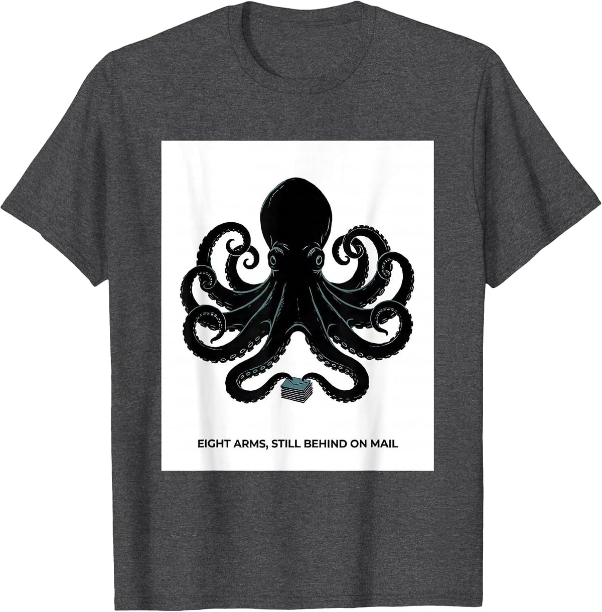 Men's Eight Arms, Still Behind On Mail Whimsical Octopus Kraken T-Shirt - Dark Heather Grey