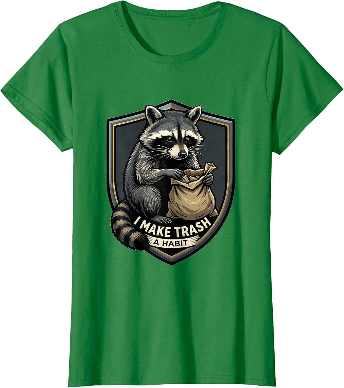 Women's I Make Trash A Habit Funny Raccoon Trash Panda Meme Humor T-Shirt - Kelly Green