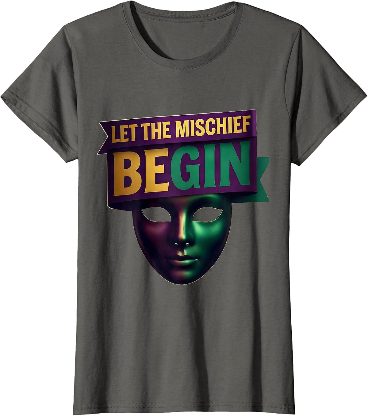 Women's Let The Mischief Begin Mardi Gras Carnival Party Humor T-Shirt - Asphalt Grey