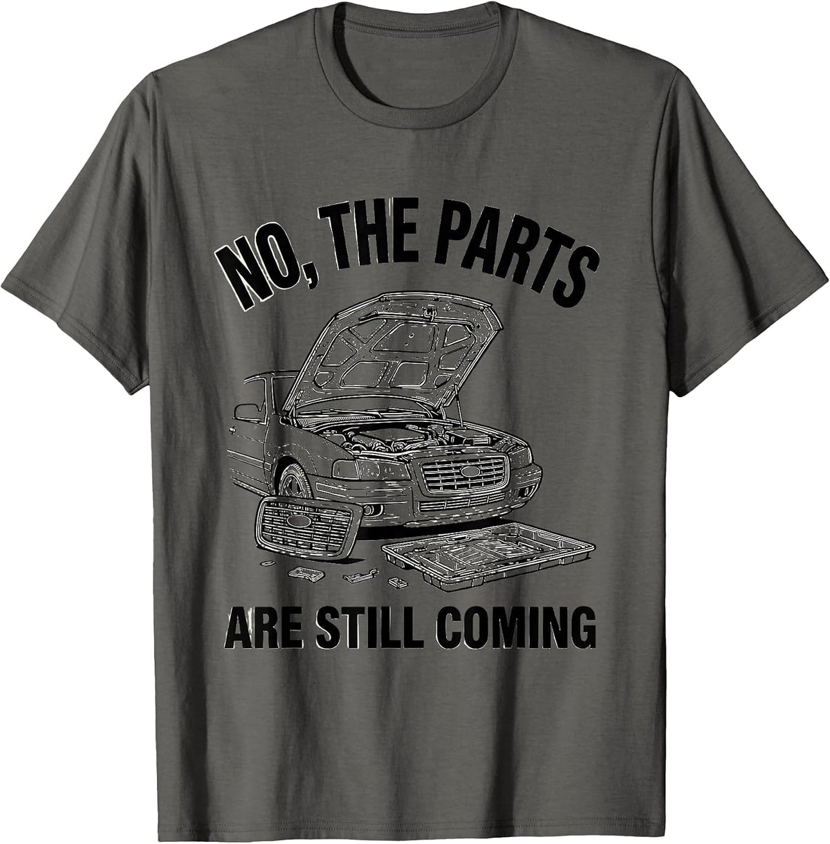 Men's No The Parts Are Still Coming Funny Car Guy Mechanic Garage T-Shirt - Asphalt Grey