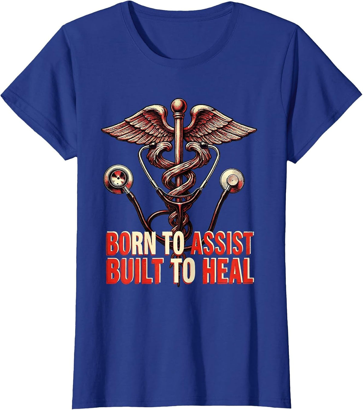 Women's Born to Assist Built to Heal Medical Assistant Design T-Shirt - Royal Blue