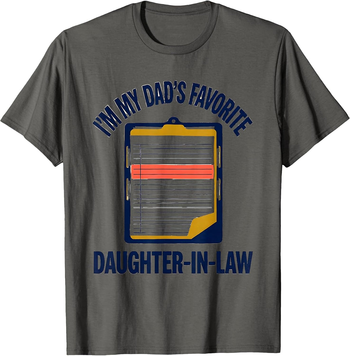 Men's I'm My Dad's Favorite Daughter-In-Law Funny In-Law Family T-Shirt - Asphalt Grey