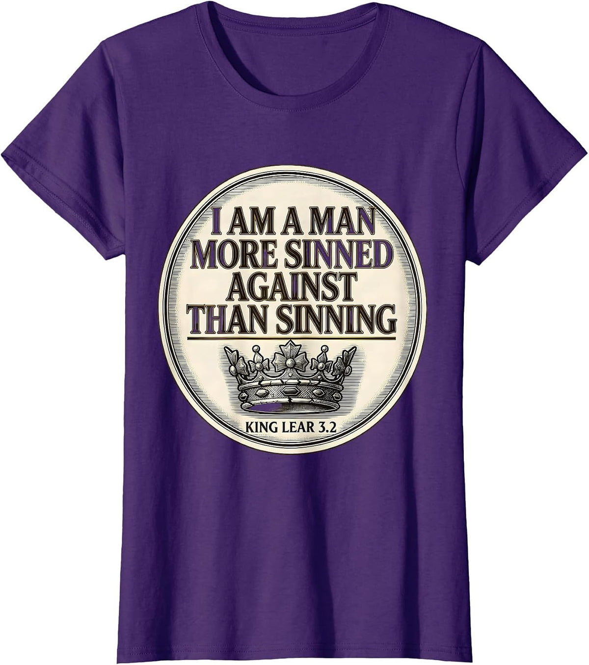 Women's I Am A Man More Sinned Against Than Sinning — King Lear 3.2 T-Shirt - Purple