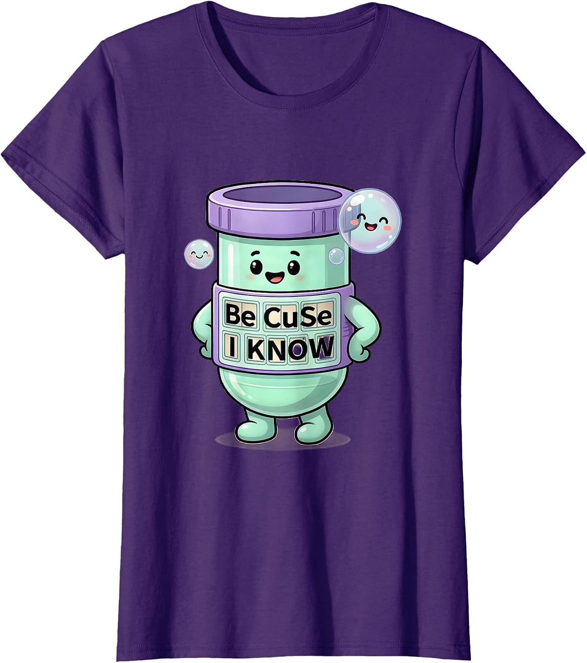 Women's Be CuSe I KNoW Cute Kawaii Chemistry Teacher Science Humor T-Shirt - Purple