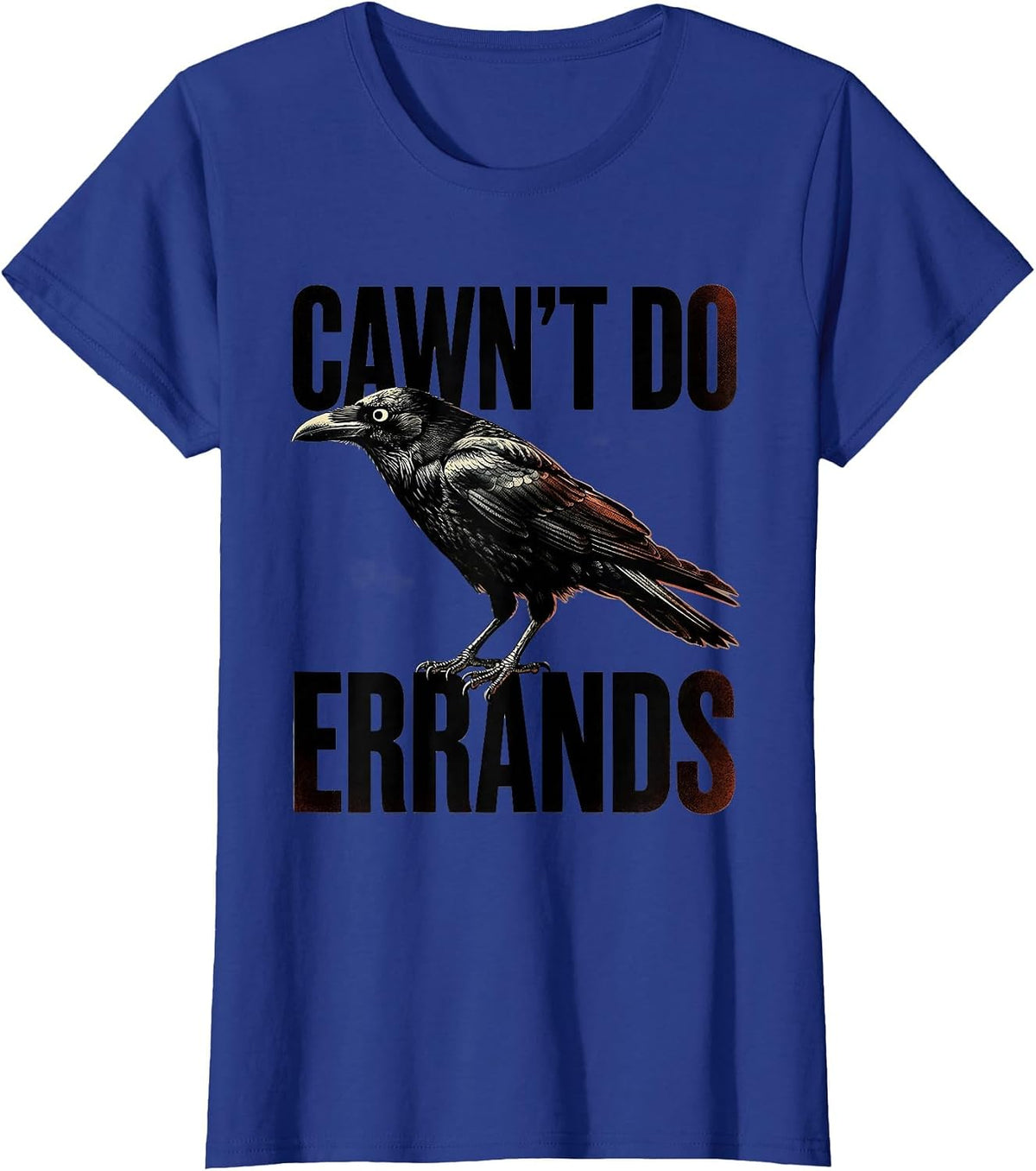 Women's Cawn't Do Errands Funny Raven Crow Gothic Dark Humor T-Shirt - Royal Blue