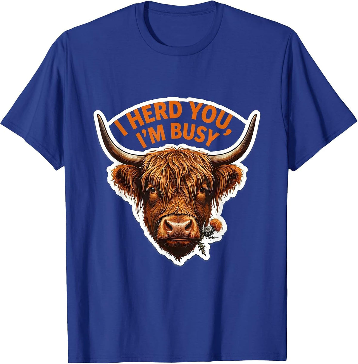 Men's I Herd You, I'm Busy Funny Highland Cow Farm Humor Sticker T-Shirt - Royal Blue