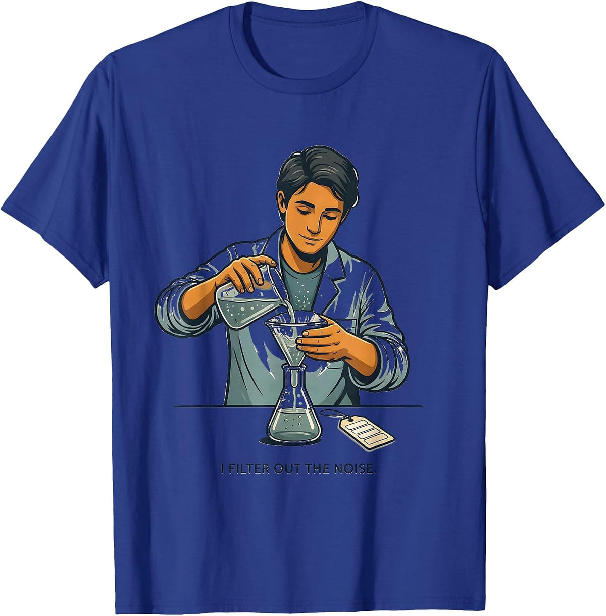 Men's I Filter Out The Noise Funny Science Teacher STEM Humor T-Shirt - Royal Blue