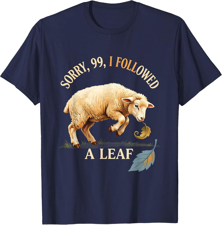 Sorry, 99, I Followed a Leaf Funny Christian Sheep Humor T-Shirt - Navy Blue