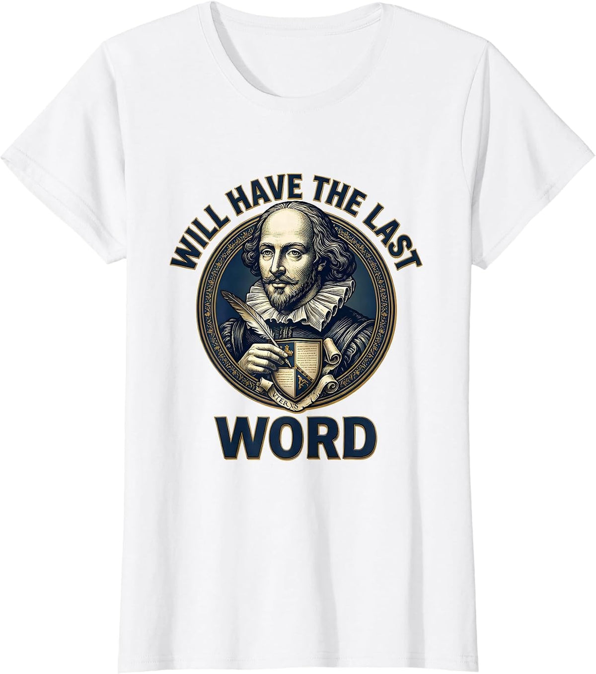 Will Have The Last Word Literary Humor Shakespeare Theater T-Shirt - White