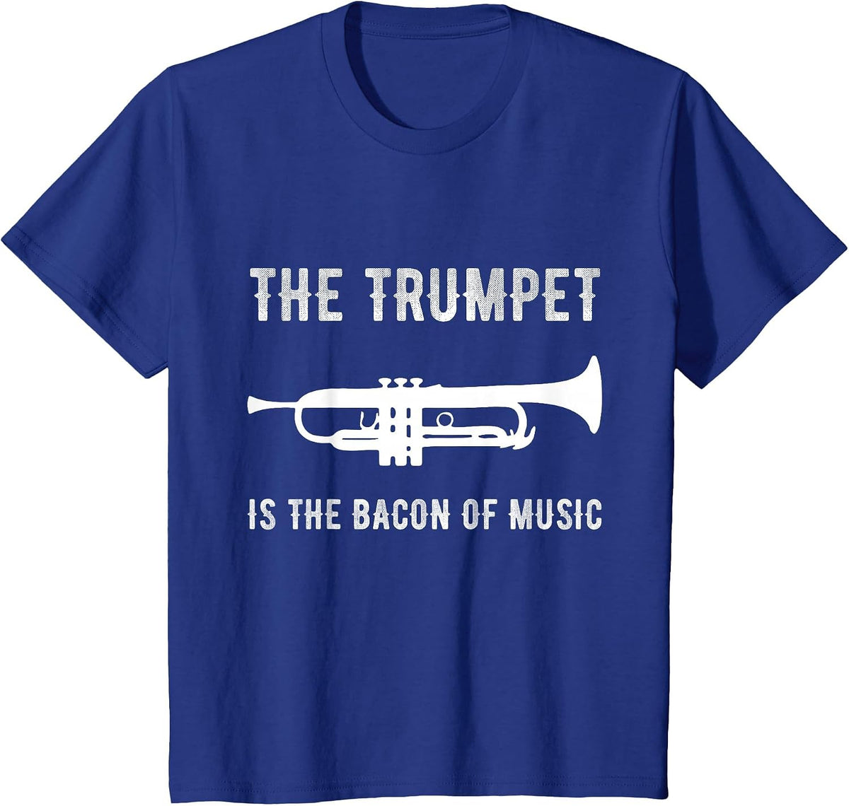 The Trumpet is The Bacon of Music Funny Player Musician Joke T-Shirt - Royal Blue