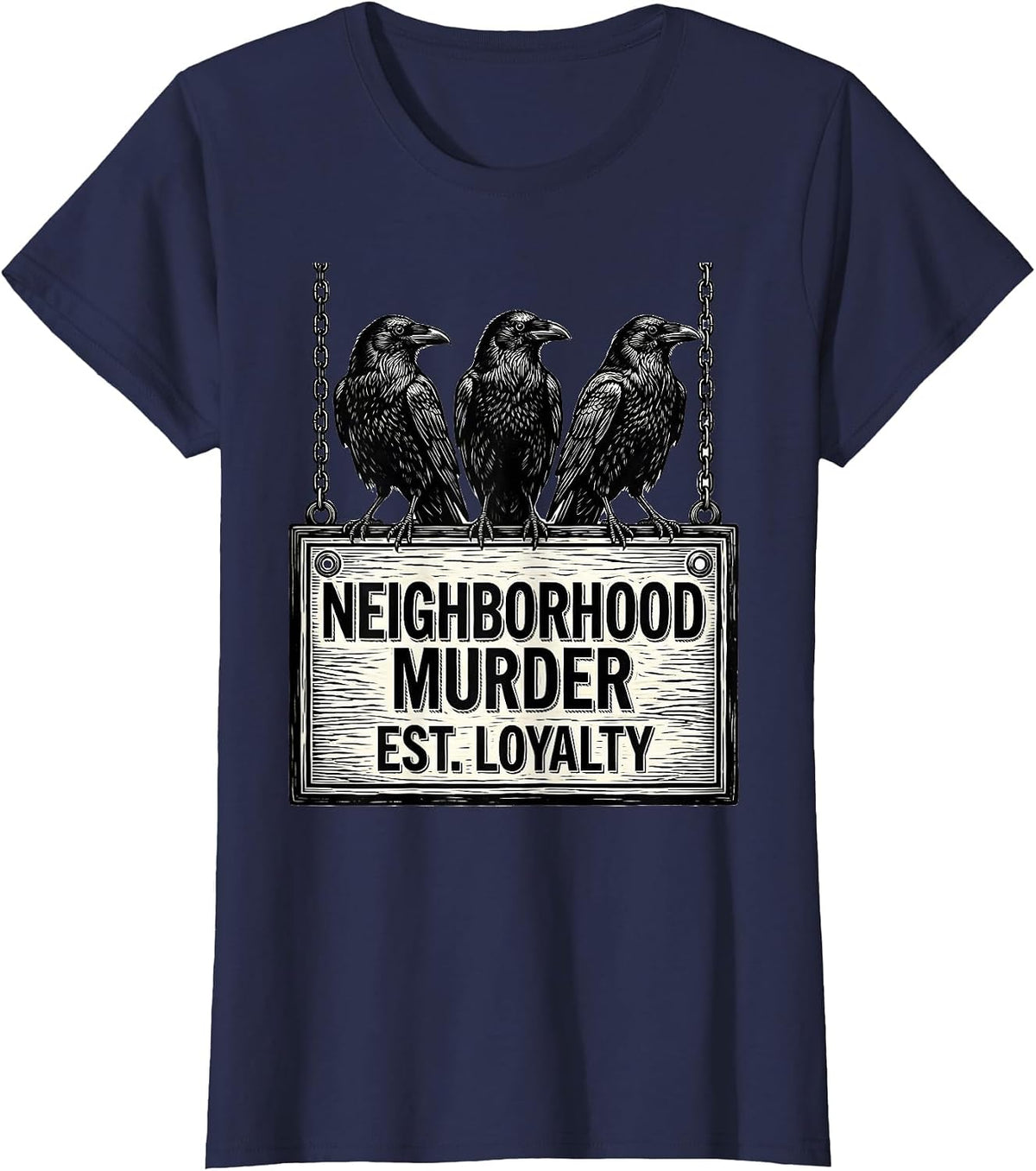Women's Neighborhood Murder Est Loyalty Dark Humor Crow Lover Gothic T-Shirt - Navy Blue