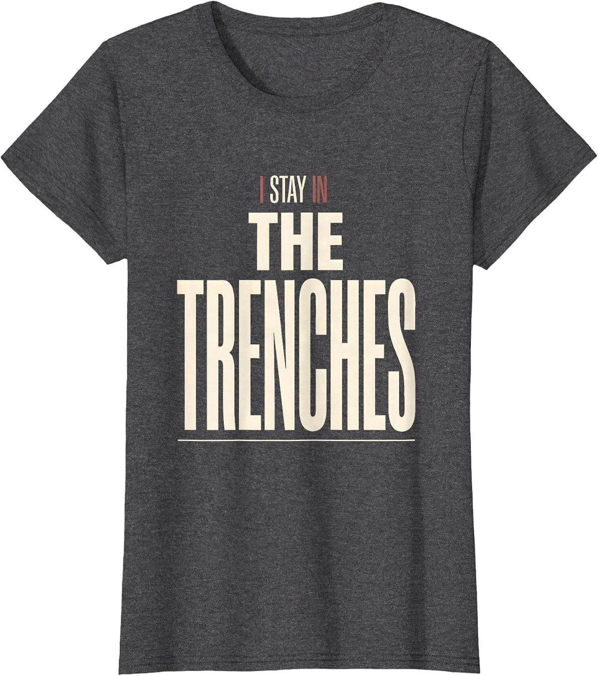 Women's I Stay In The Trenches Funny Football Lineman Humor T-Shirt - Dark Heather Grey