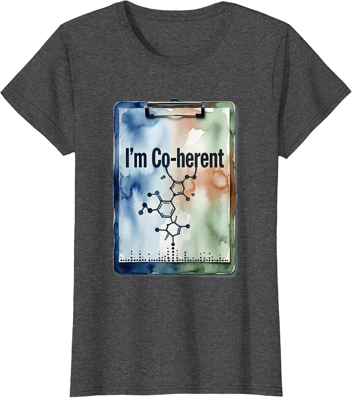 Women's I'm Co-herent Watercolor Chemistry Pun Science Teacher Gift T-Shirt - Dark Heather Grey