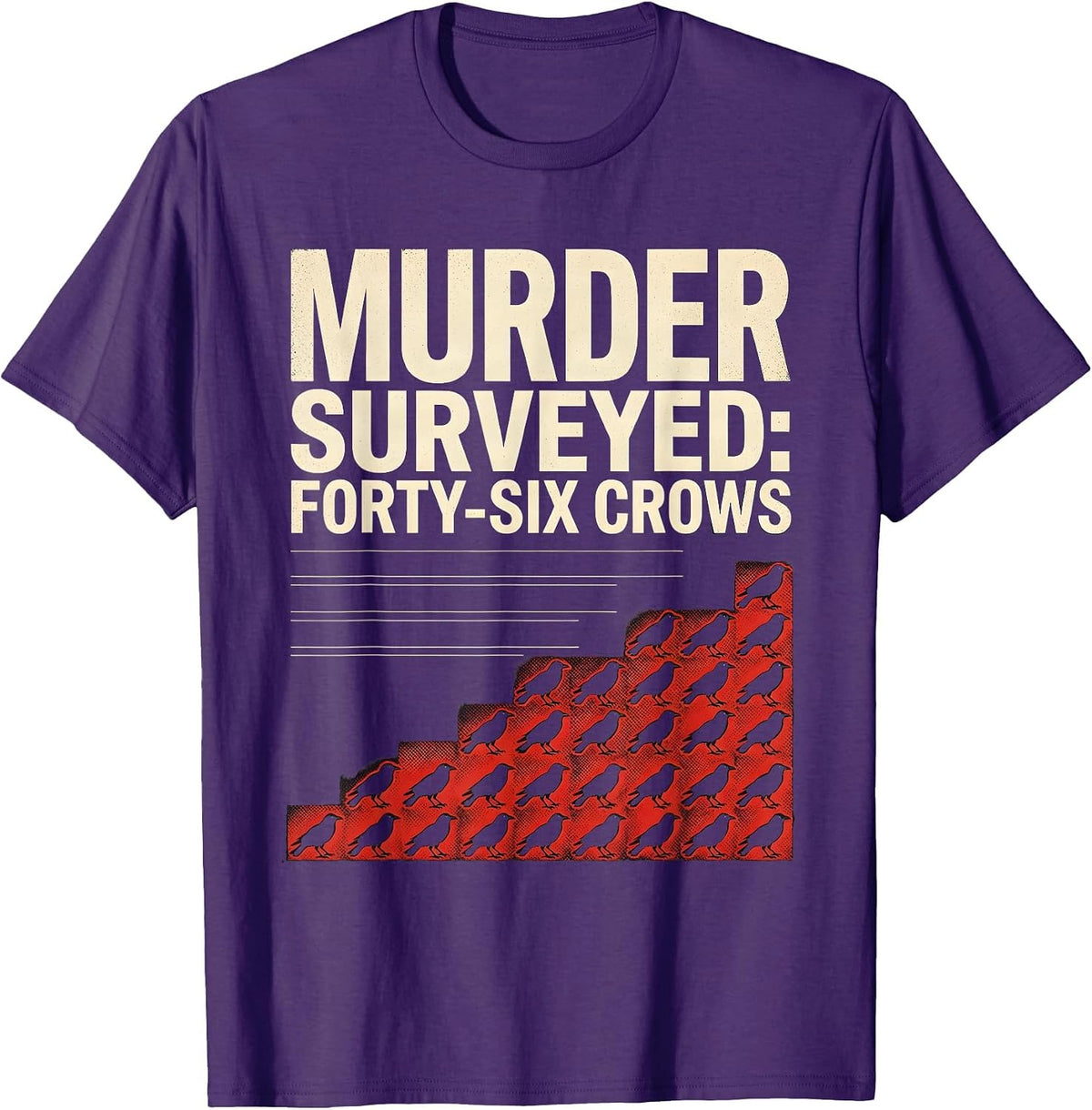 Men's Murder Surveyed Forty-Six Crows Dark Humor Gothic Bird Lover T-Shirt - Purple