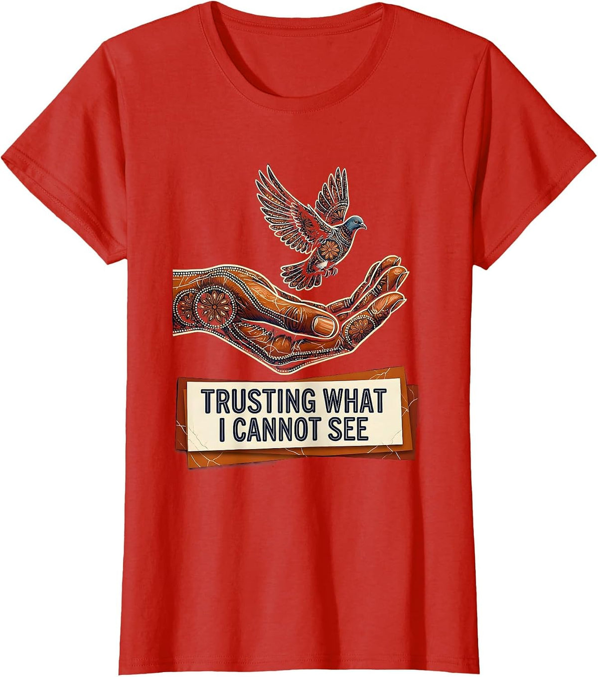 Women's Faith Over Fear Trusting What I Cannot See Design T-Shirt - Red