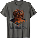 Failed At 97% Funny 3D Printer Hobbyist Maker Humor T-Shirt - Asphalt Grey