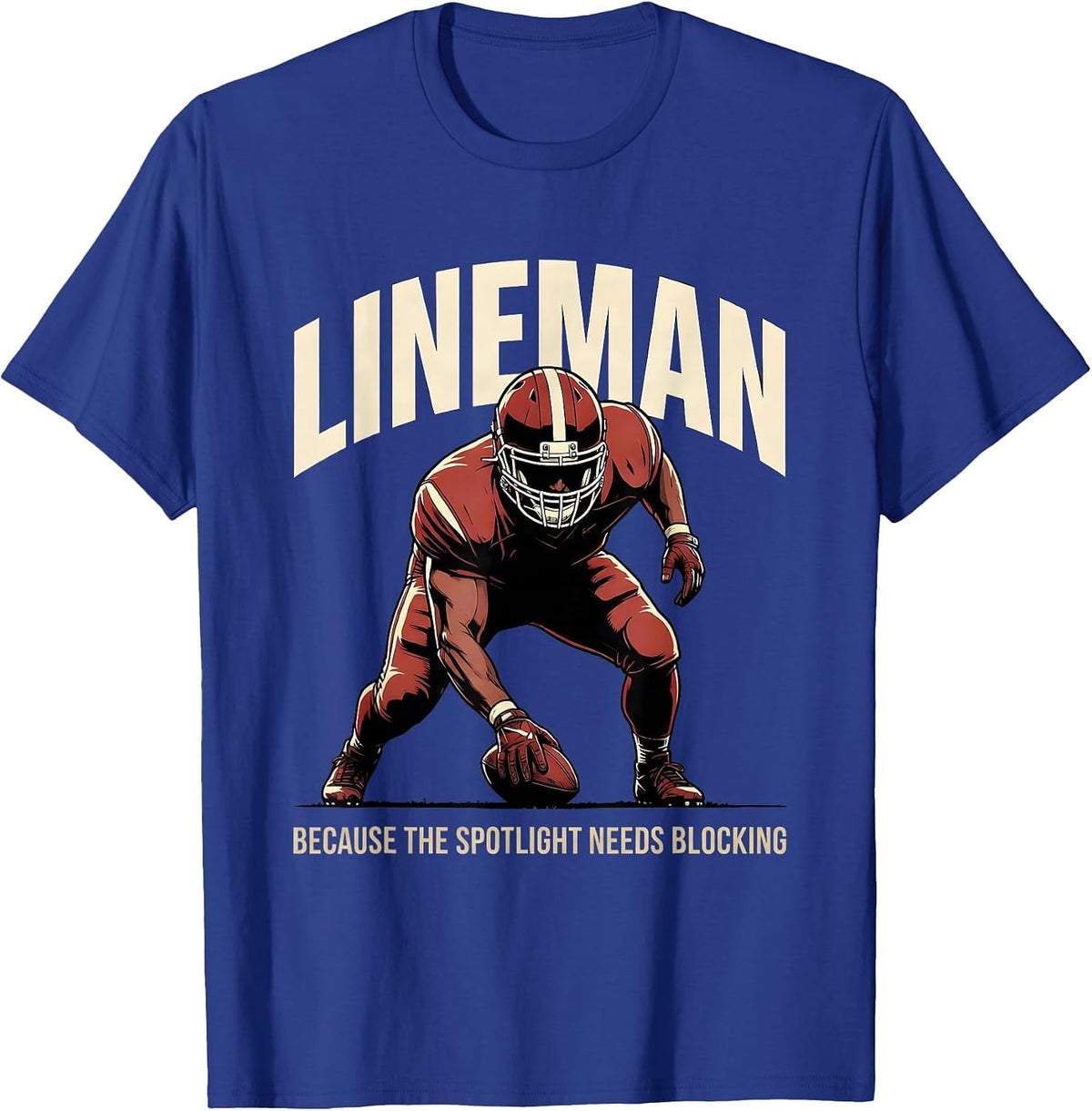 Lineman Because The Spotlight Needs Blocking Football T-Shirt - Royal Blue