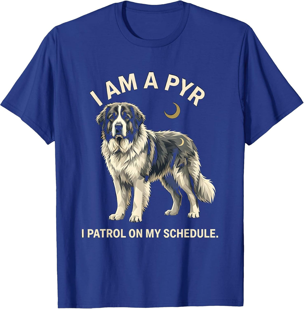 I Am A Pyr I Patrol On My Schedule Funny Great Pyrenees Dog T-Shirt - Royal Blue