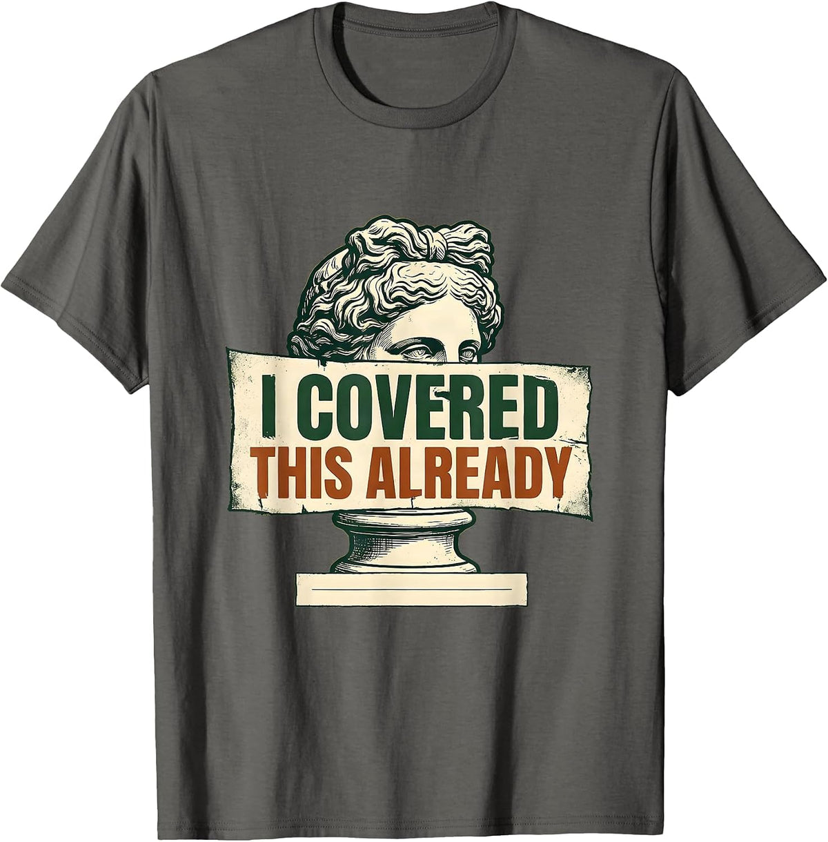 I Covered This Already Vintage Funny History Teacher T-Shirt - Asphalt Grey