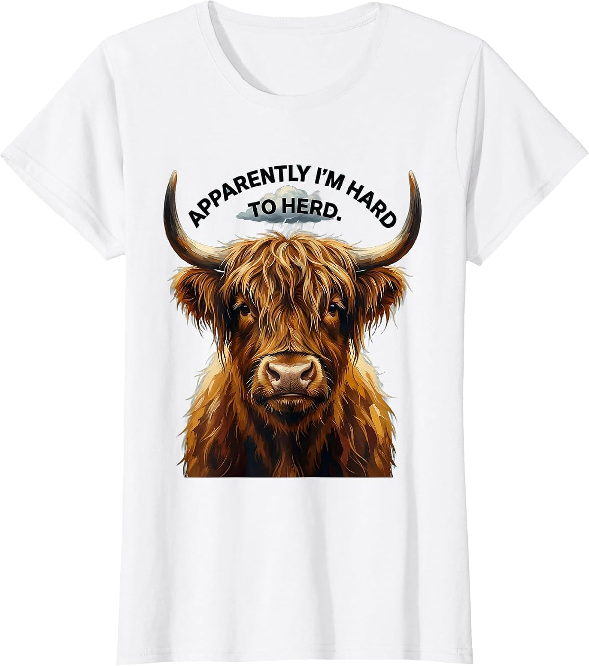 Women's Apparently I'm Hard To Herd Highland Cow Whimsical Humor T-Shirt - White