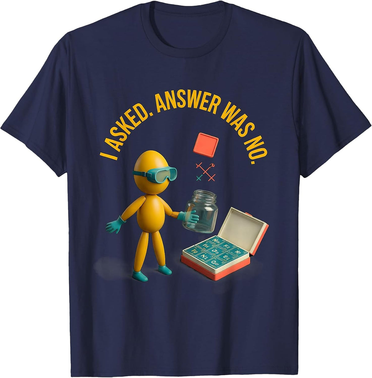 Men's I Asked Answer Was No Funny Periodic Table Science Teacher T-Shirt - Navy Blue
