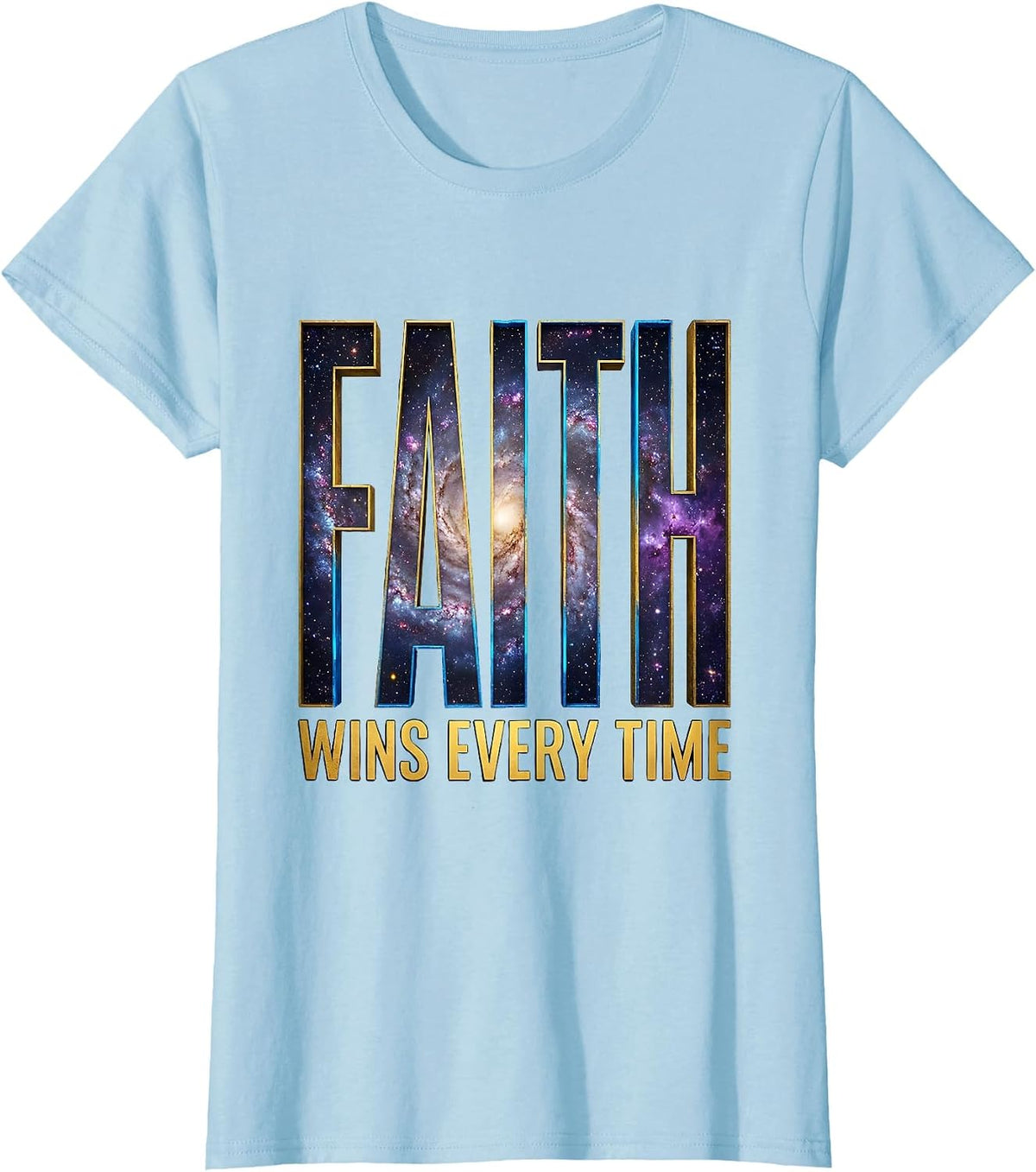 Faith Over Fear Faith Wins Every Time Design T-Shirt - Baby Blue