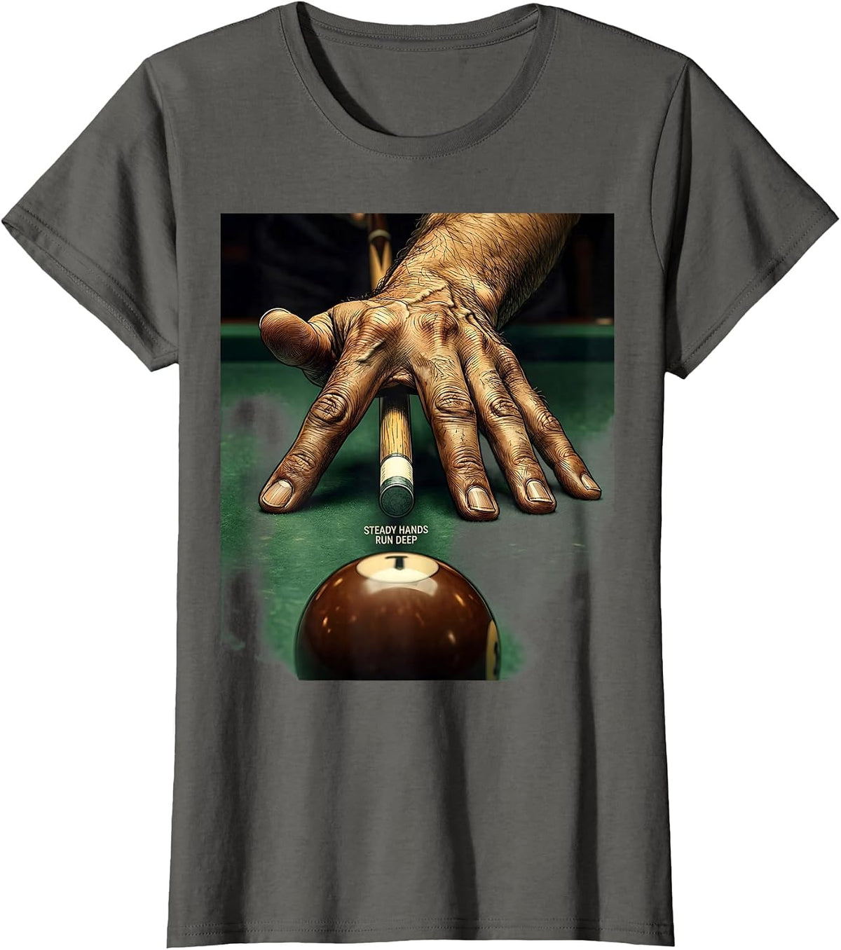 Women's Steady Hands Run Deep Funny Billiards Pool Player Humor T-Shirt - Asphalt Grey
