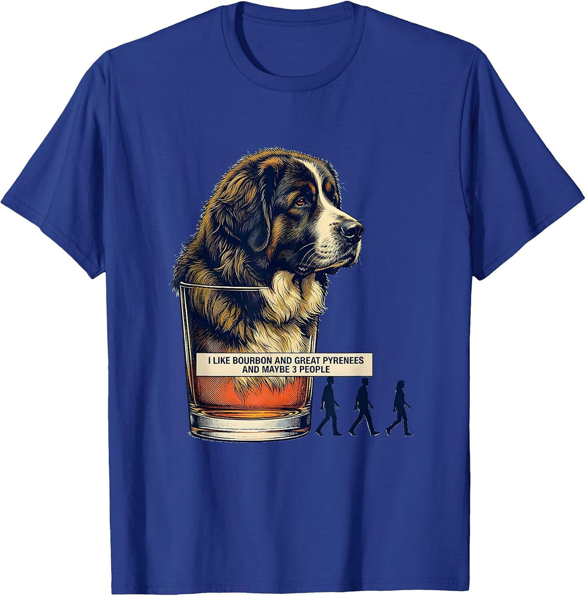 Men's I Like Bourbon And Great Pyrenees And Maybe 3 People Funny T-Shirt - Royal Blue