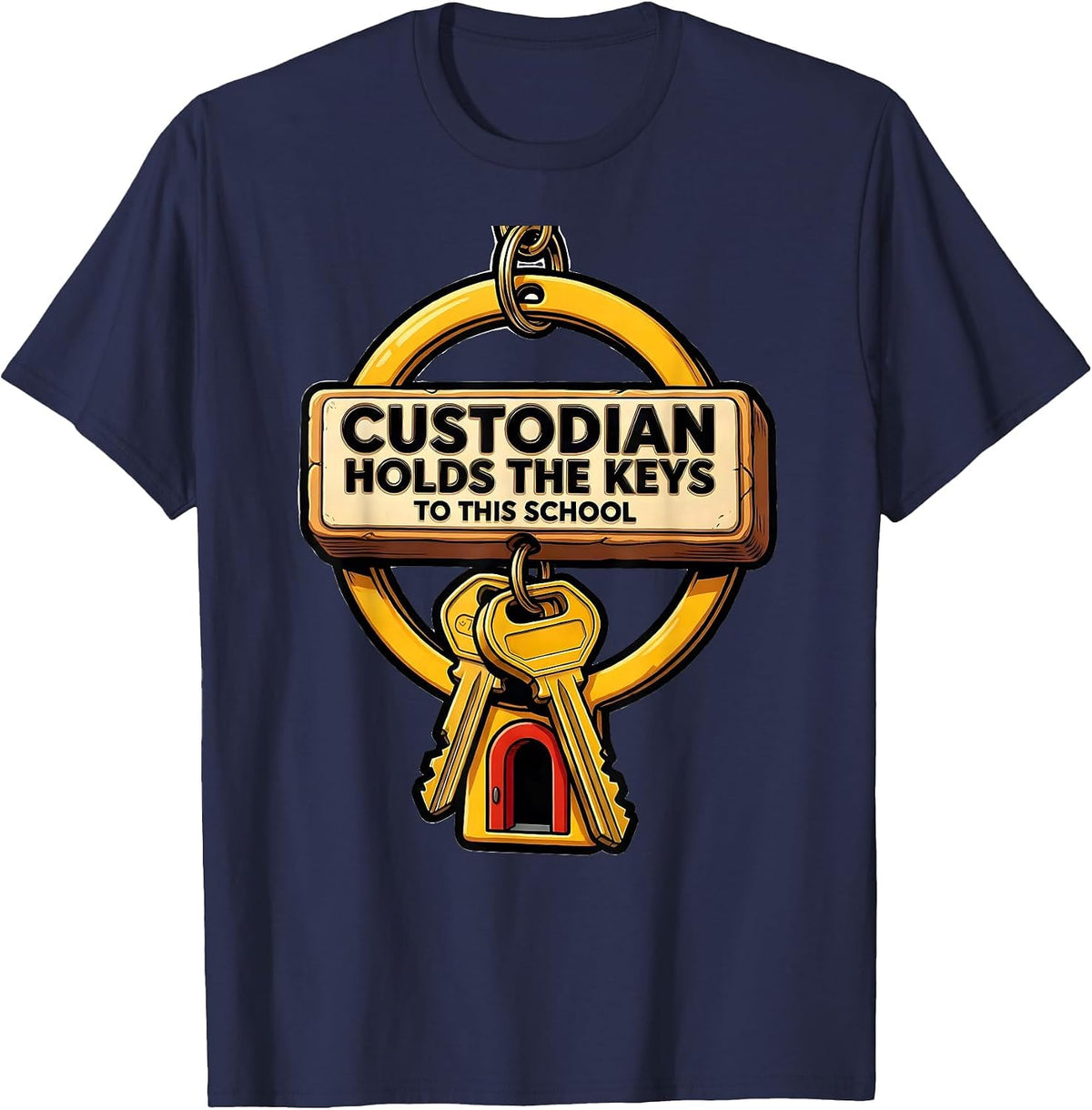 Men's Custodian Holds The Keys To This School Funny T-Shirt - Navy Blue