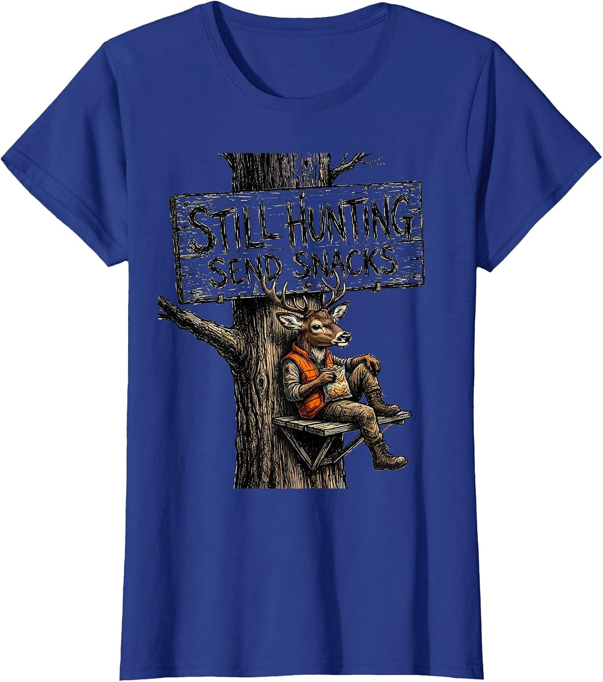 Women's Still Hunting Send Snacks Funny Hunting Design T-Shirt - Royal Blue