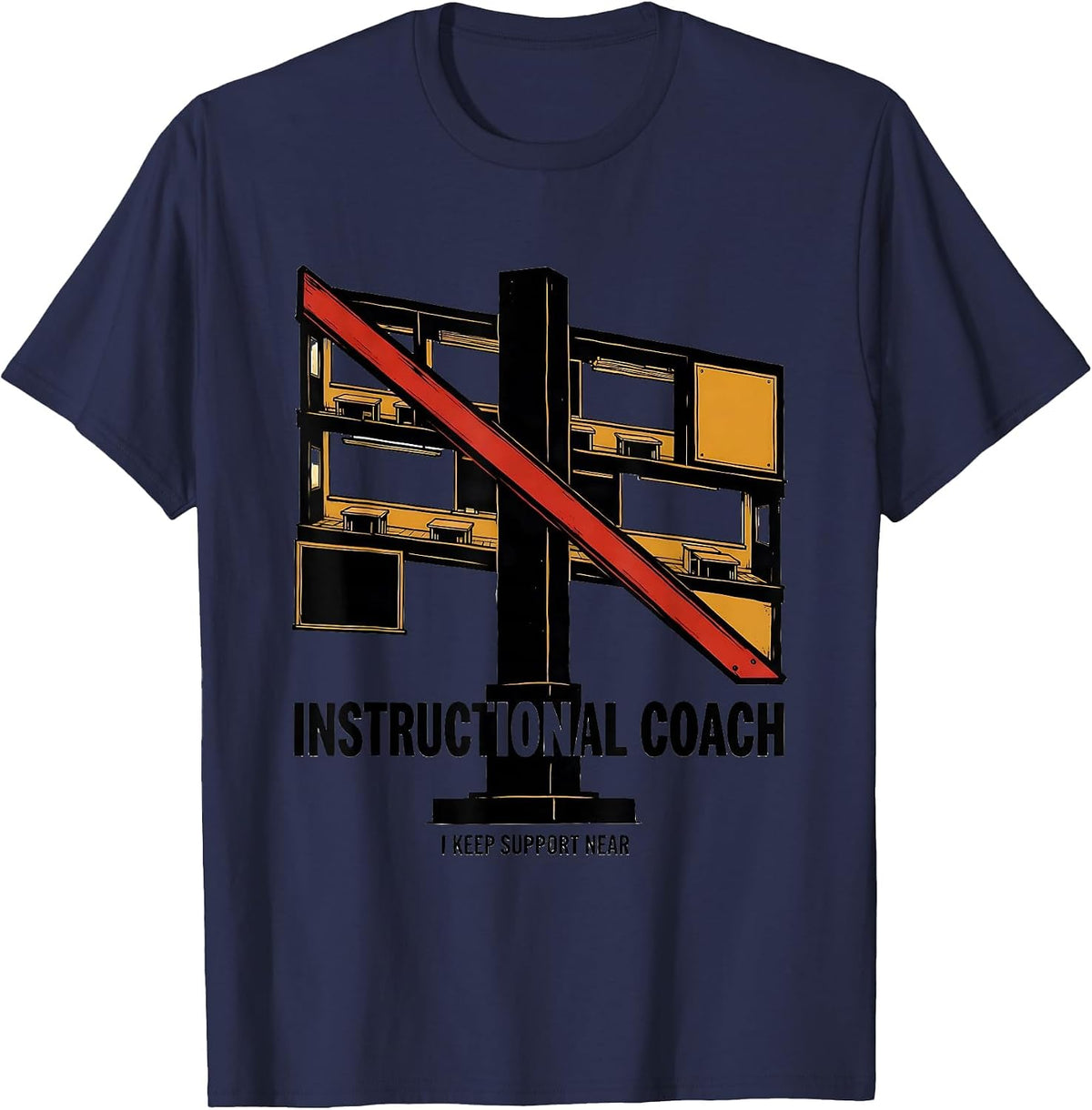 Instructional Coach I Keep Support Near Teacher T-Shirt - Navy Blue