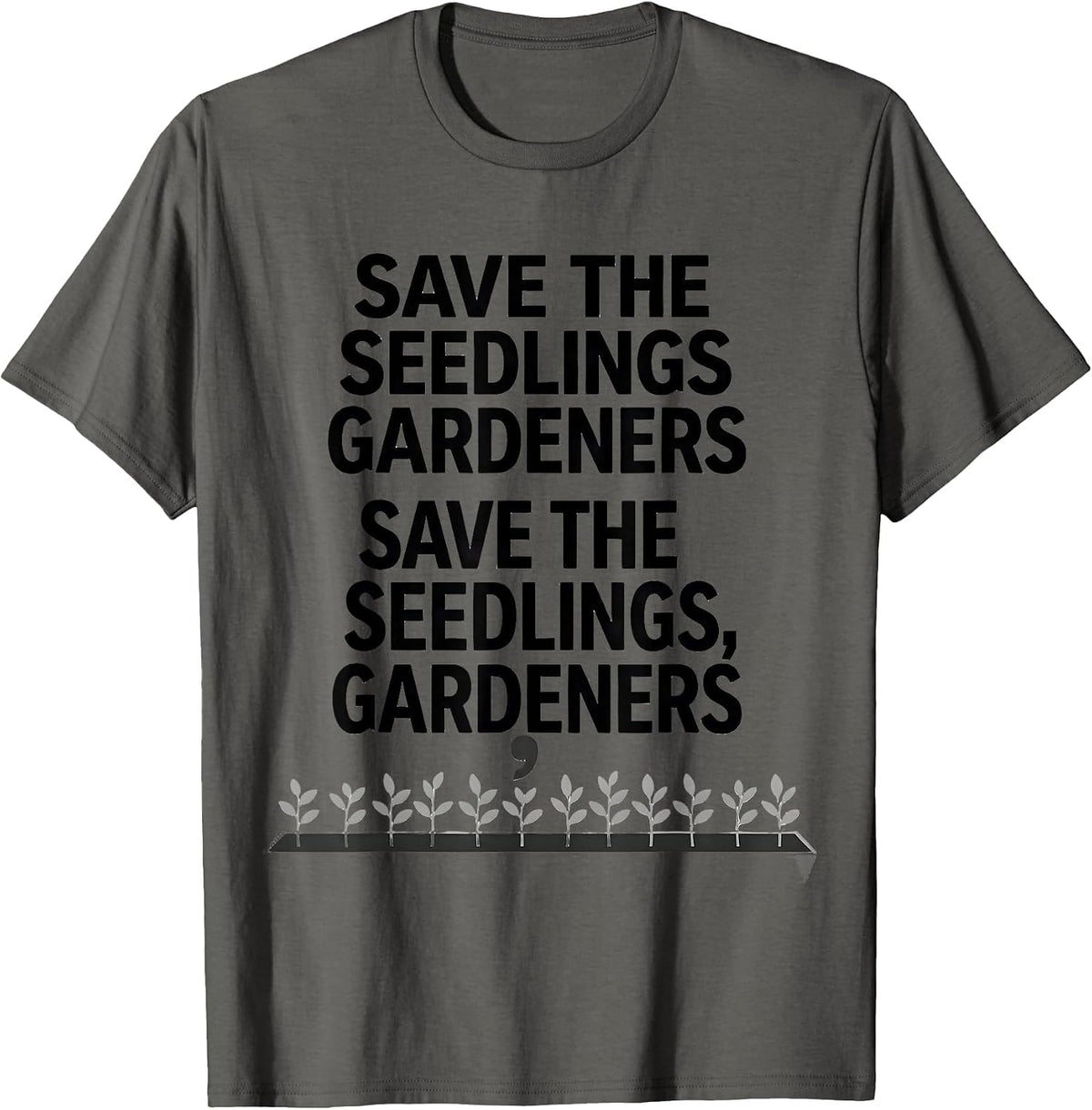 Save the seedlings gardeners T-Shirt - Asphalt Grey
