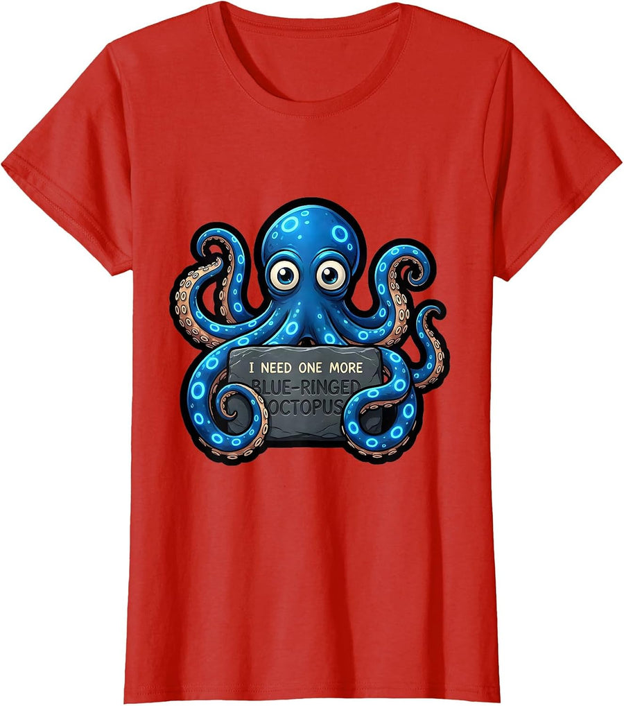 Women's I Need One More Blue-Ringed Octopus Funny Sea Creature T-Shirt - Red