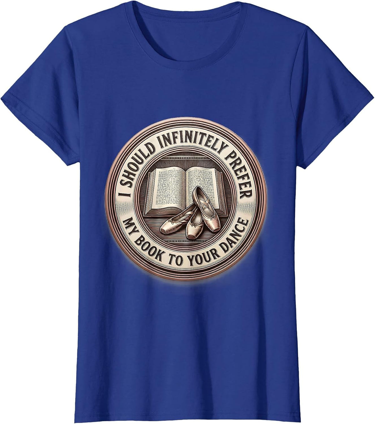 Women's I Should Infinitely Prefer My Book To Your Dance Bookish T-Shirt - Royal Blue