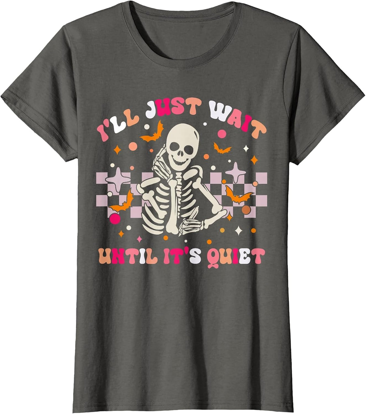 I'll Just Wait Until It's Quiet Funny Sarcastic Teacher T-Shirt - Asphalt Grey