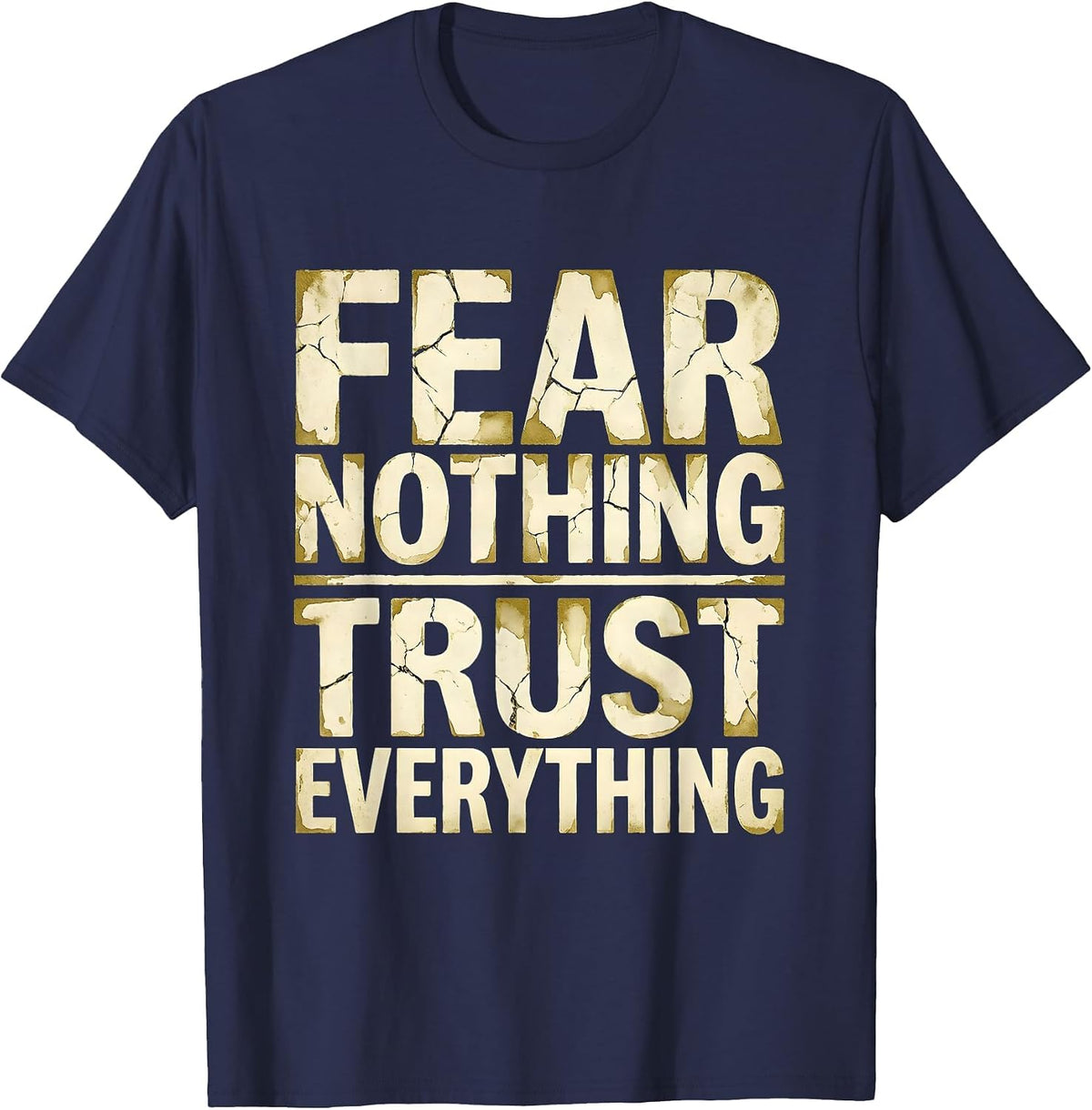Fear Nothing Trust Everything Faith Over Fear Design T-Shirt - Navy Blue
