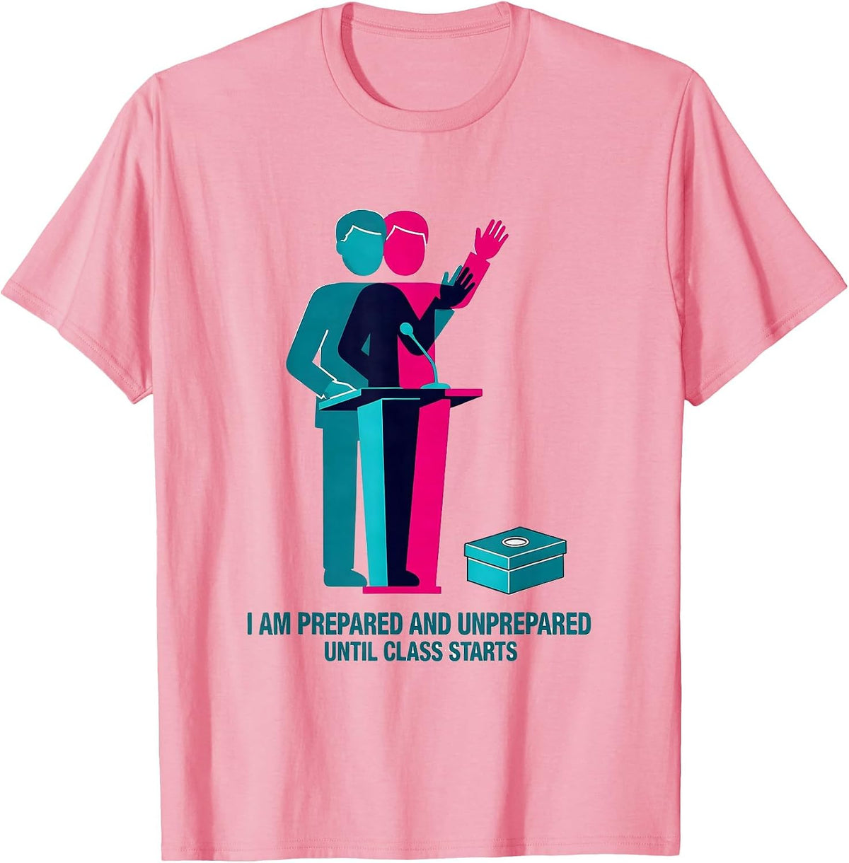 Men's I Am Prepared And Unprepared Until Class Starts Physics T-Shirt - Pink