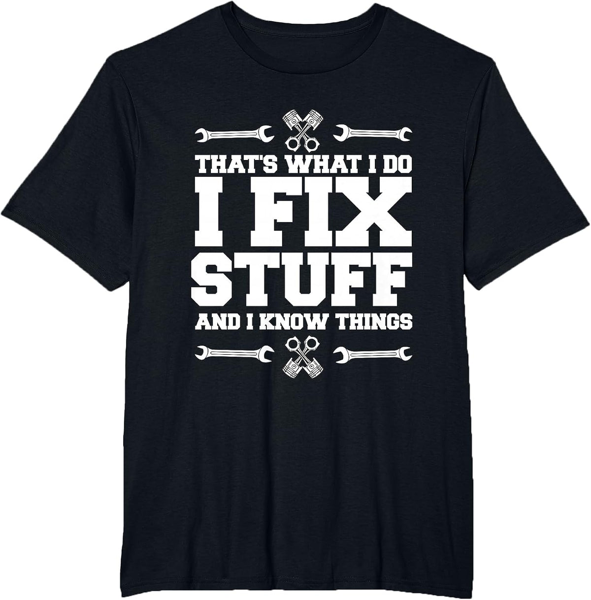 I Repair Things and I Know Things car Mechanic T-Shirt - Black