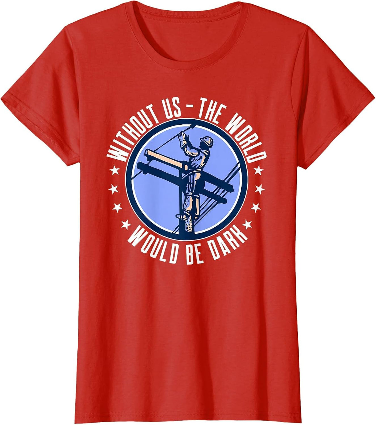 Without Us The World Would Be Dark Electrical Lineman T-Shirt - Red