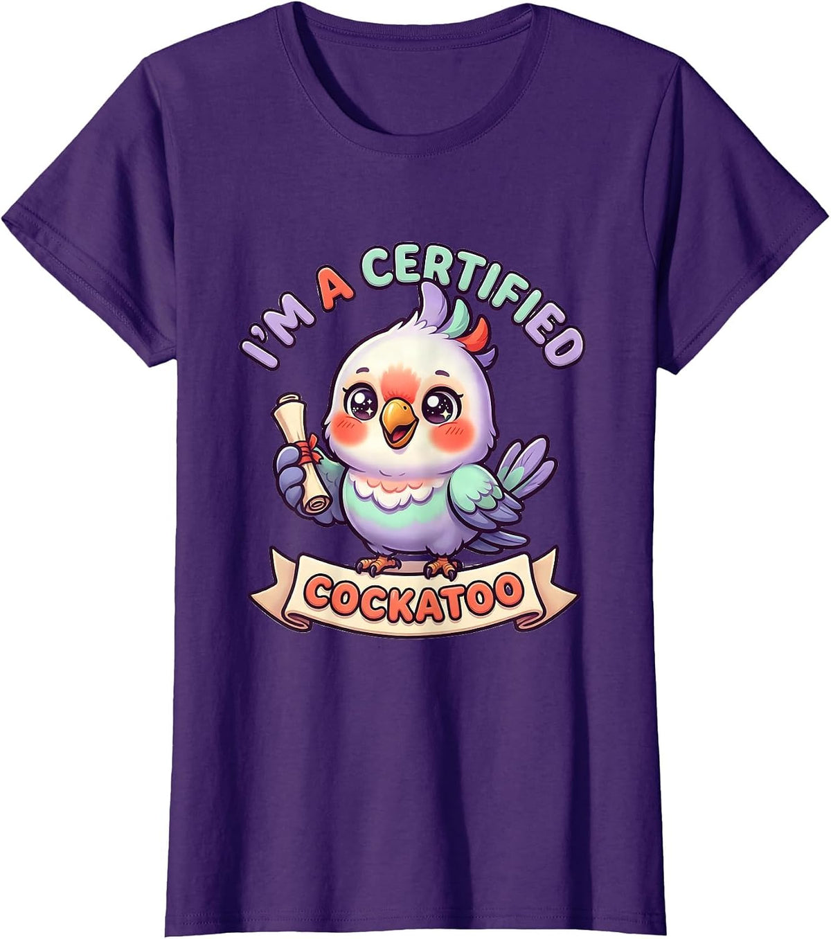 Women's I’m A Certified Cockatoo Funny Inappropriate Adult Humor T-Shirt - Purple