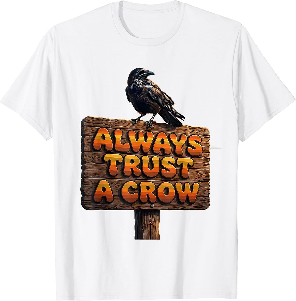 Men's Always Trust A Crow Nature Bird Lover Design T-Shirt - White