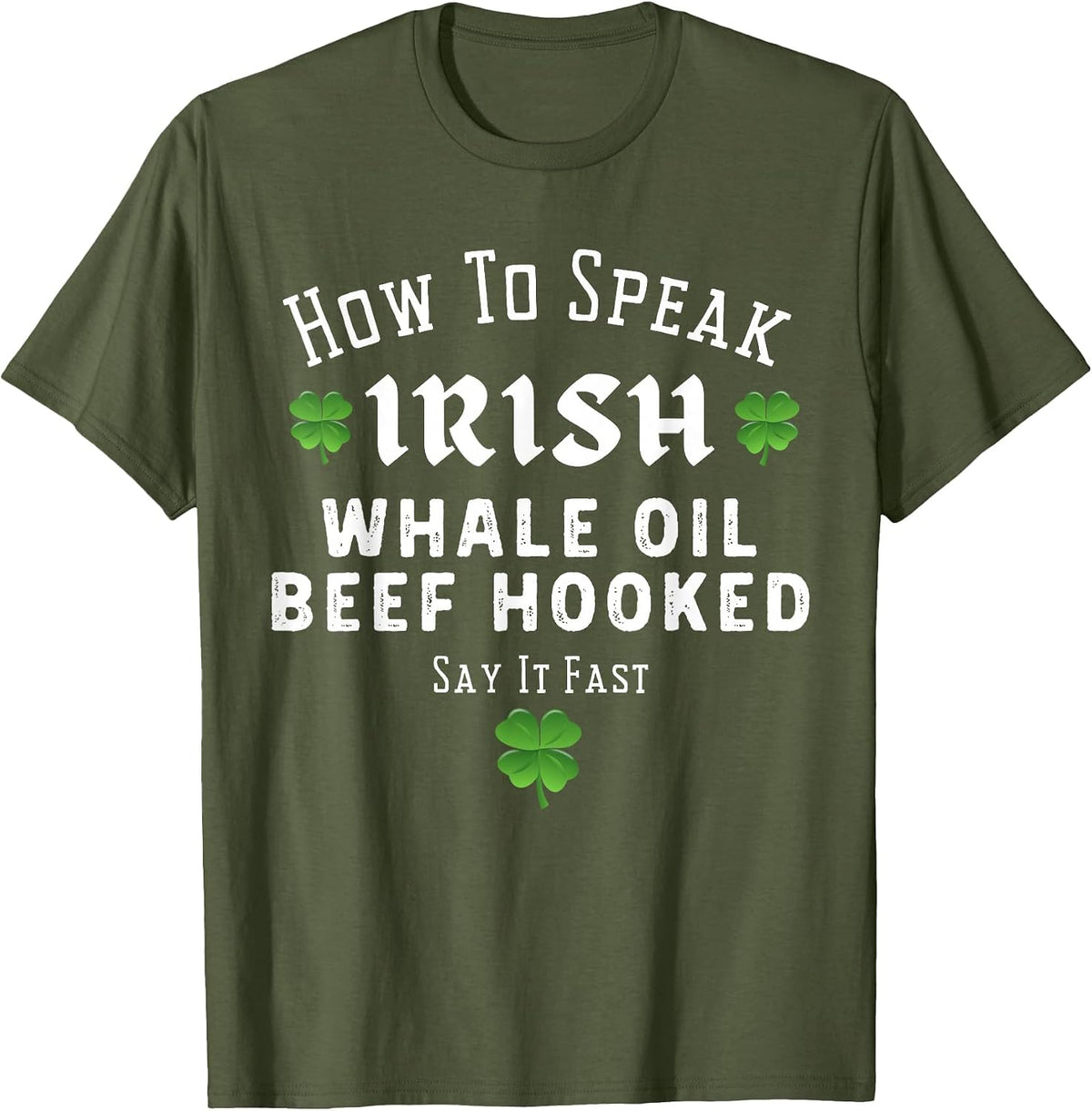 St Patricks Day How to Speak Irish Whale Oil Beef Hooked T-Shirt - Olive Green