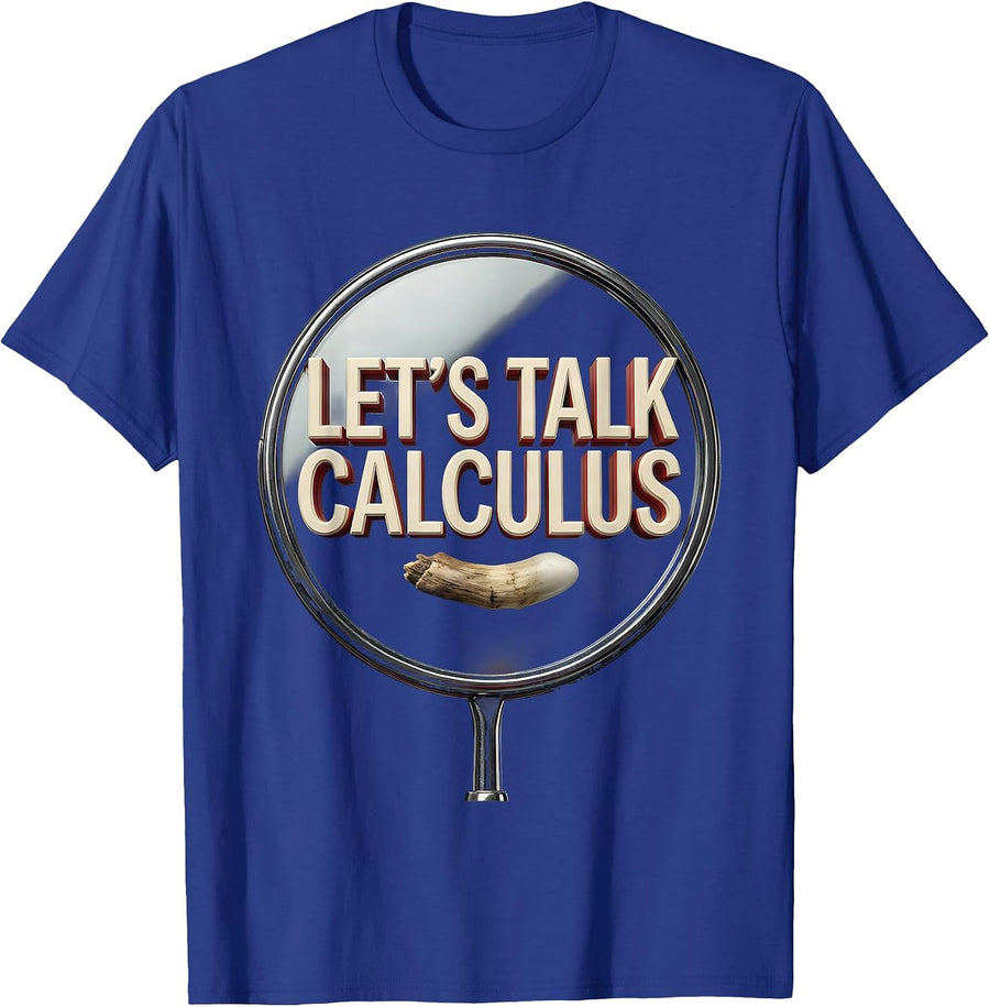 Let's Talk Calculus Funny Dental Hygienist Dental Assistant T-Shirt - Royal Blue