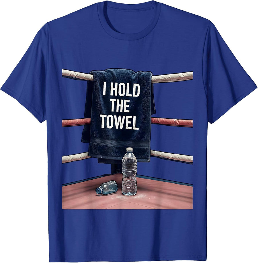 I Hold The Towel Boxing Muay Thai Fighter Gym Humor T-Shirt - Royal Blue