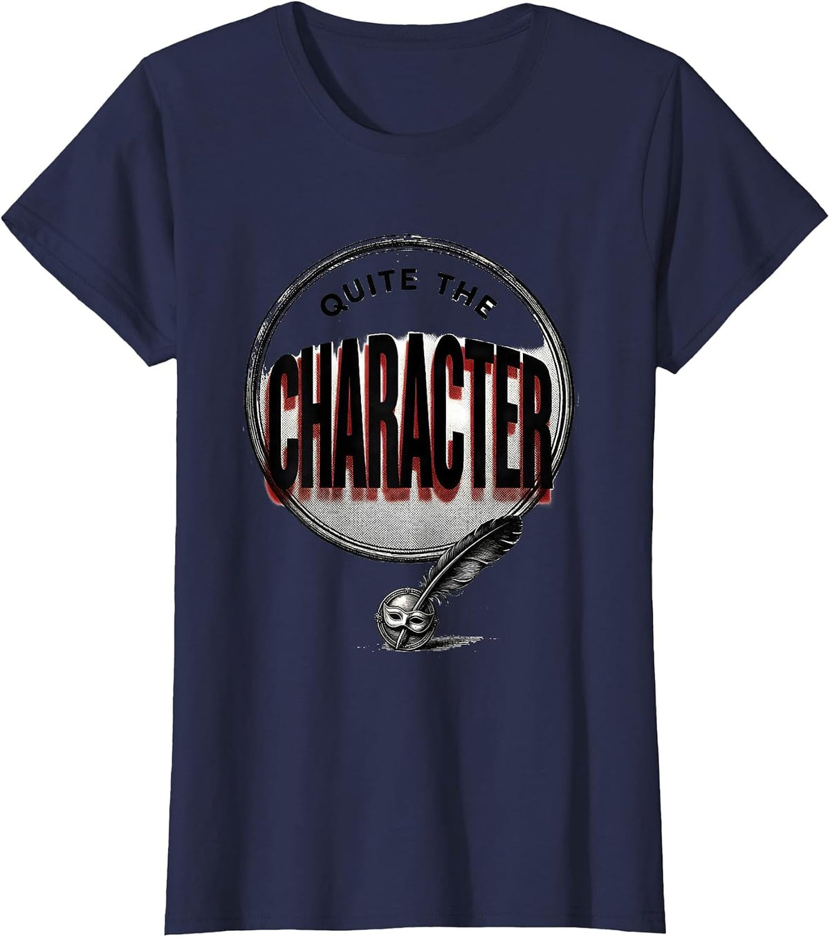 Women's Quite The Character Witty Shakespeare Quote Theater Humor T-Shirt - Navy Blue