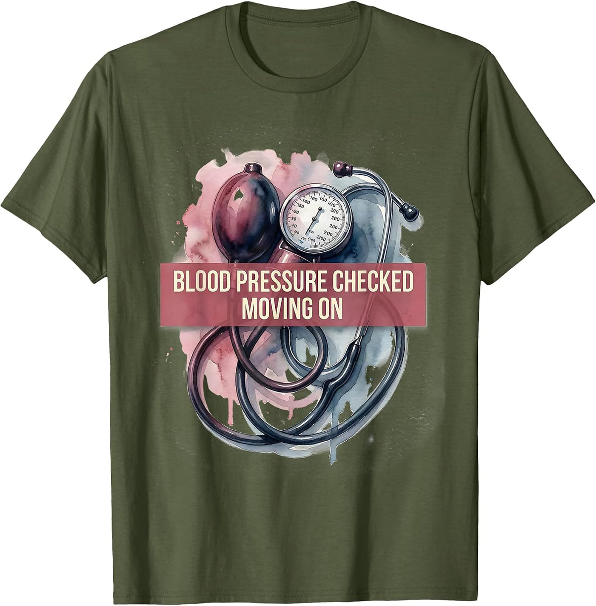 Blood Pressure Checked Moving On Medical Assistant Design T-Shirt - Olive Green