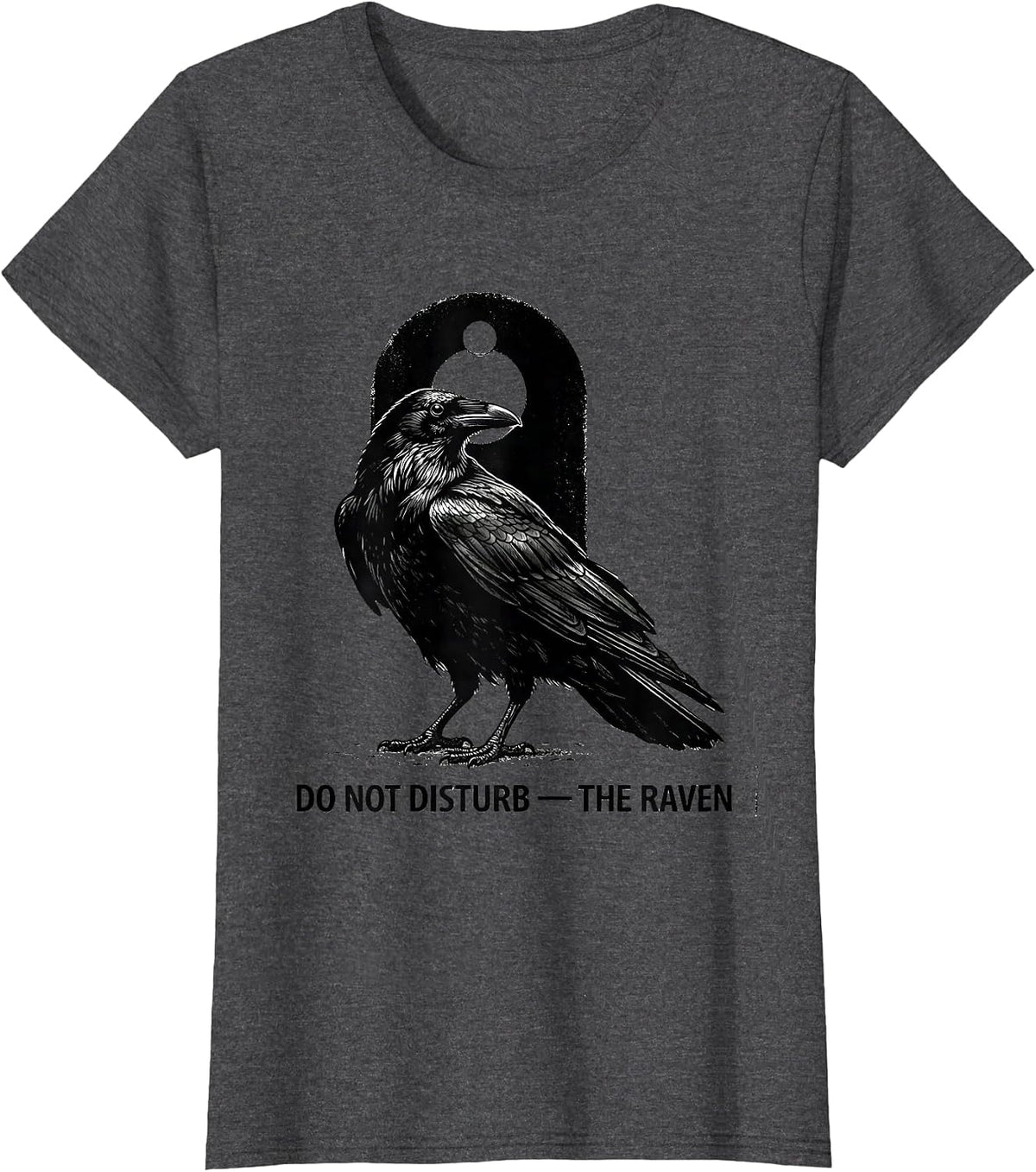 Women's Do Not Disturb The Raven Gothic Literary Quote Poe Fan T-Shirt - Dark Heather Grey