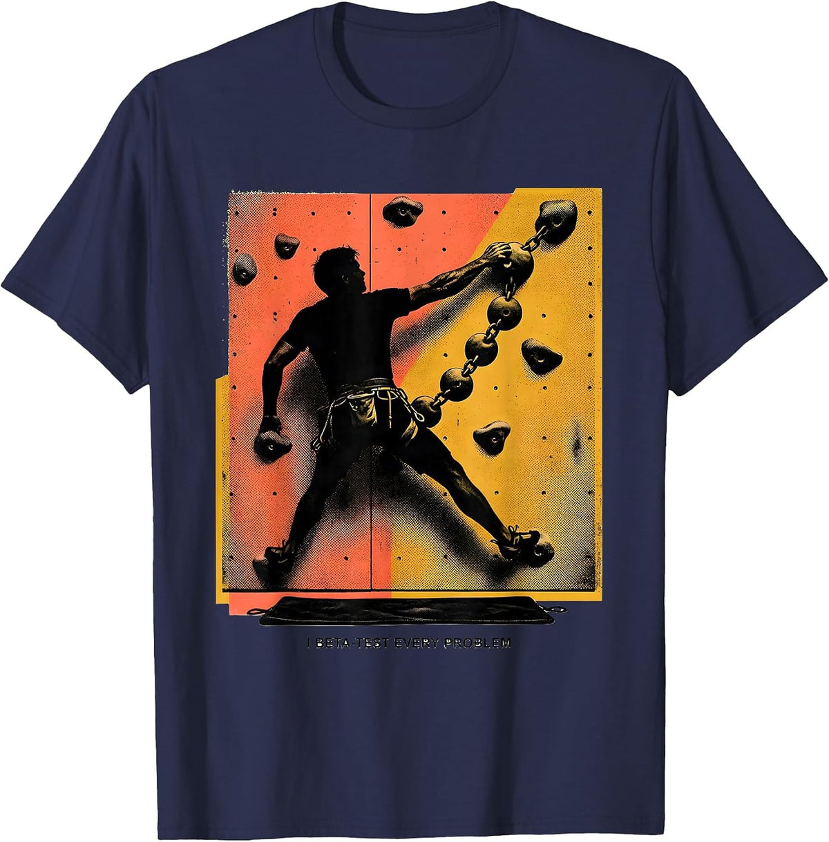 Men's I Beta-Test Every Problem Funny Rock Climber Bouldering Gift T-Shirt - Navy Blue