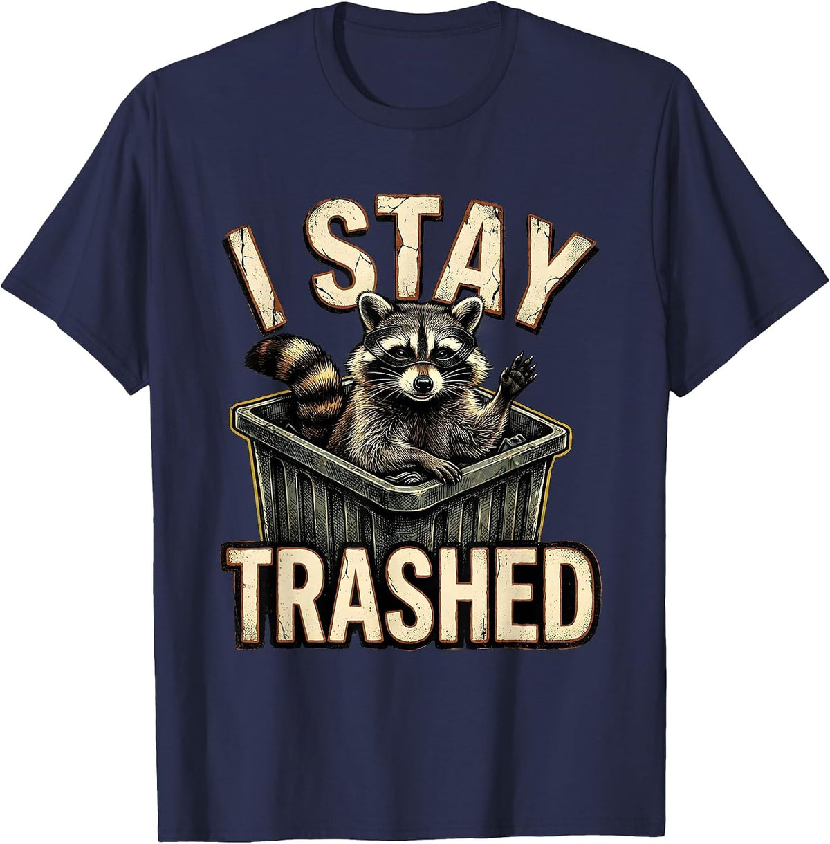 Men's I Stay Trashed Distressed Funny Raccoon Trash Panda Gag Gift T-Shirt - Navy Blue