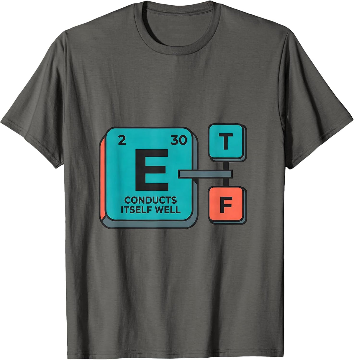 Men's Conducts Itself Well Funny Science Chemistry Pun Humor T-Shirt - Asphalt Grey